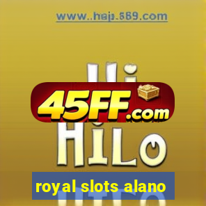 royal slots alano